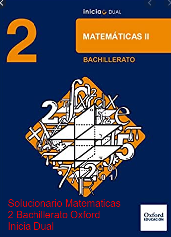 Oxford Inicia Dual Matemáticas 2 Bachillerato Solucionario, Material Fotocopiable, Libro Completo y Examen